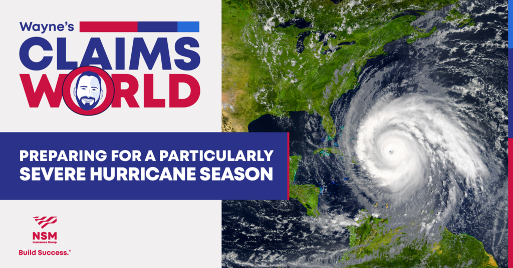 Wayne's Claims World Logo and satellite image of hurricane with text: Preparing for a particularly severe hurricane season. NSM logo