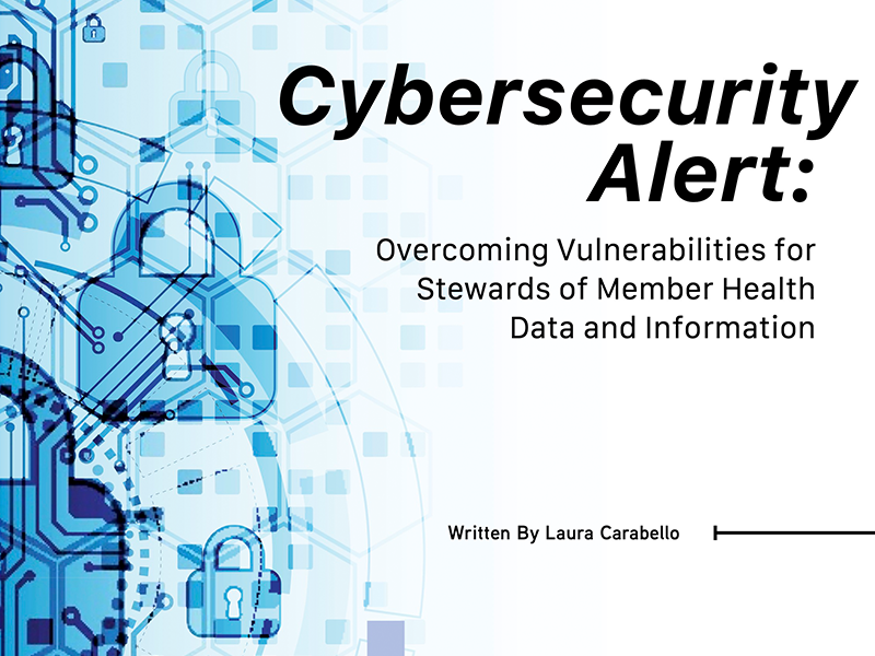 Thumbnail image of Cybersecurity Alert article. Overcoming vulnerabilities for stewards of member health data and information