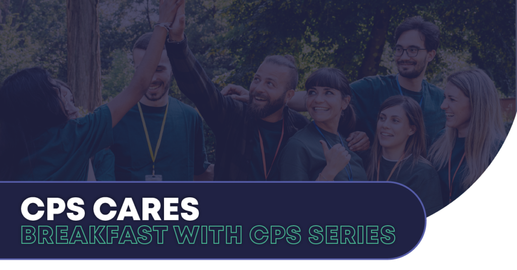 CPS Cares - Breakfast with CPS Series