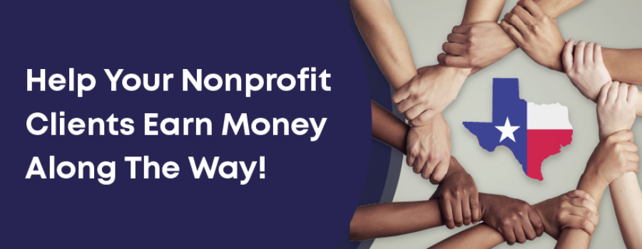 Photo of hands joined in a circle around a graphic of the state of Texas with text that reads: Help your nonprofit clients earn money along the way!