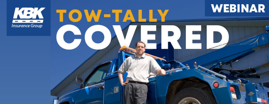 Tow truck driver standing by truck with text: KBK Totally Covered Webinar